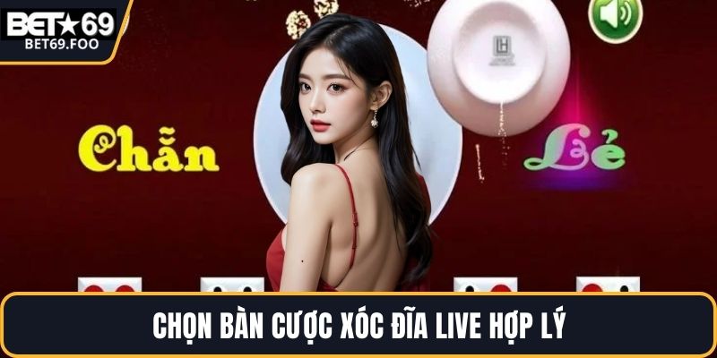 Chọn bàn cược xóc đĩa live hợp lý
