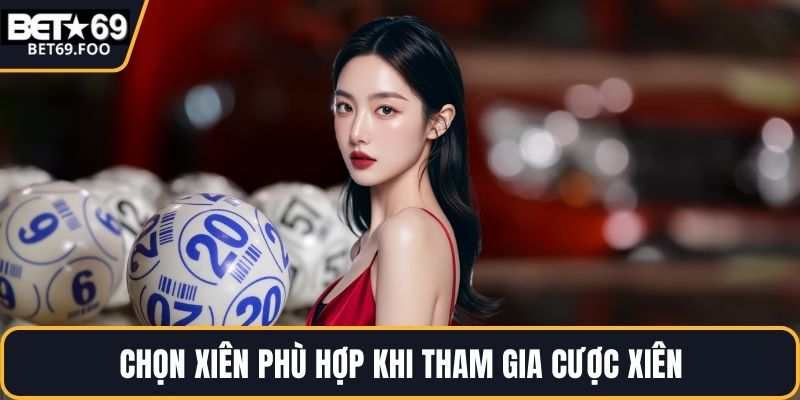 Chọn xiên phù hợp khi tham gia cược xiên