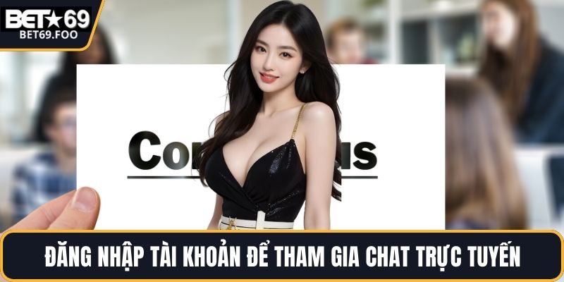 Đăng nhập tài khoản để tham gia chat trực tuyến