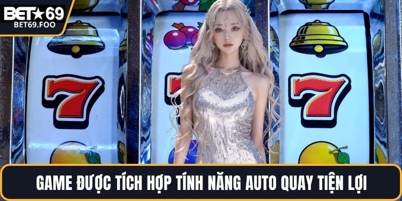 Game được tích hợp tính năng auto quay tiện lợi