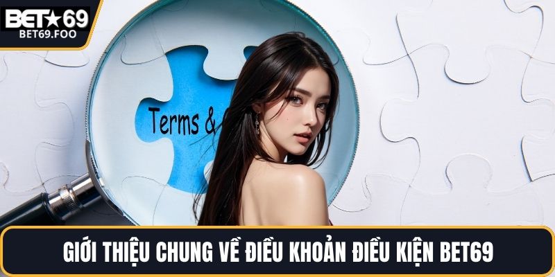 Giới thiệu chung về điều khoản điều kiện BET69