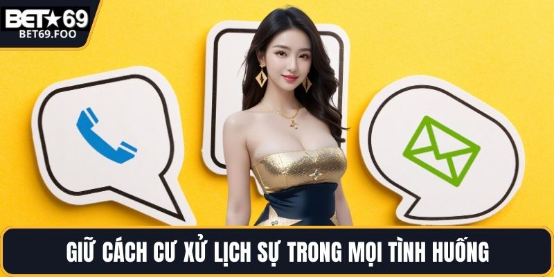 Giữ cách cư xử lịch sự trong mọi tình huống