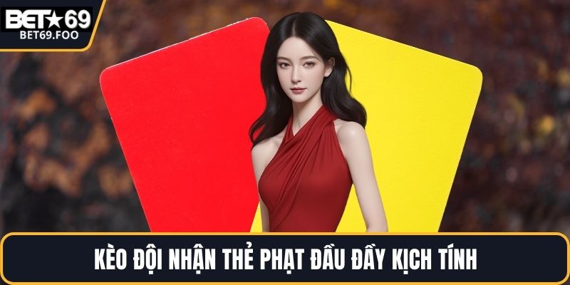 Kèo đội nhận thẻ phạt đầu đầy kịch tính
