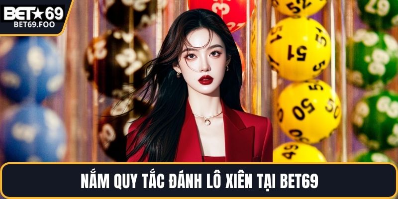 Nắm quy tắc đánh lô xiên tại BET69
