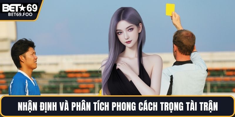 Nhận định và phân tích phong cách trọng tài trận