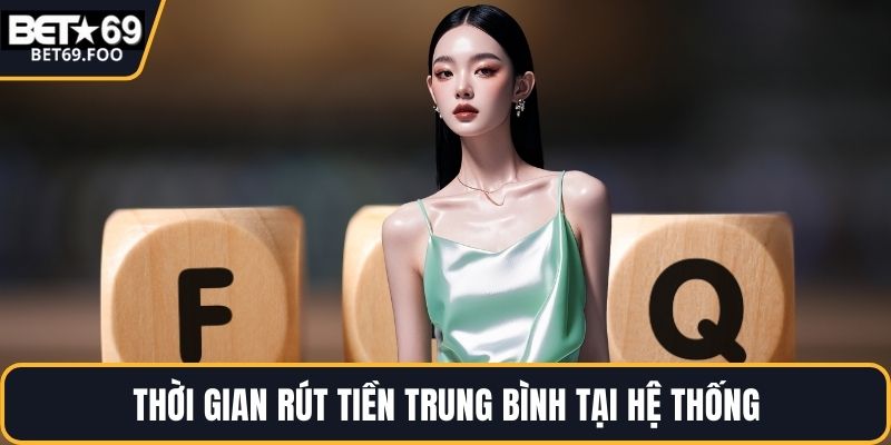 Thời gian rút tiền trung bình tại hệ thống