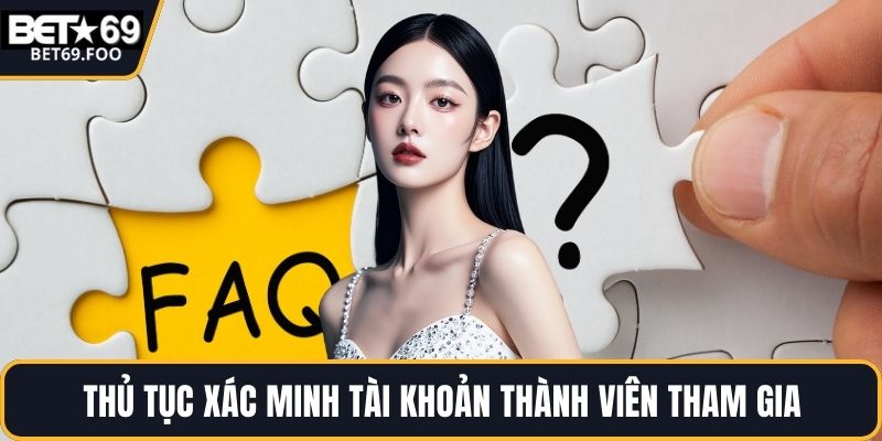 Thủ tục xác minh tài khoản thành viên tham gia